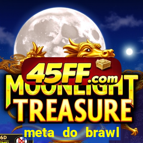 meta do brawl stars 2024